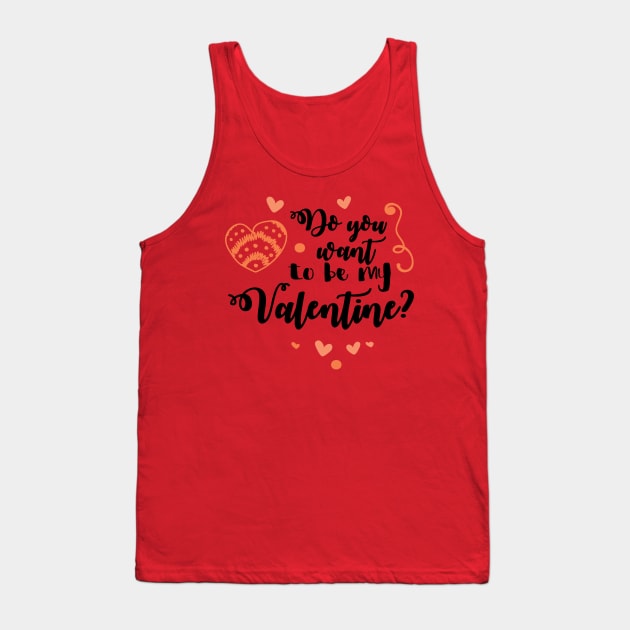 Do You Want To Be My Valentine Tank Top by TeeBunny17